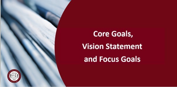 Core Goals, Vision Statement and Focus Goals