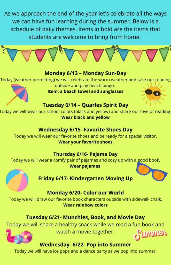 As we approach the end of the year let's celebrate all the ways we can have fun learning during the summer. Below is a schedule of daily themes. Items in bold are the items that students are welcome to bring from home.